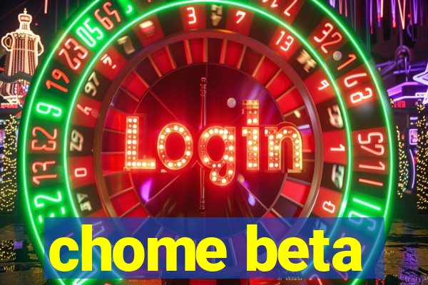 chome beta